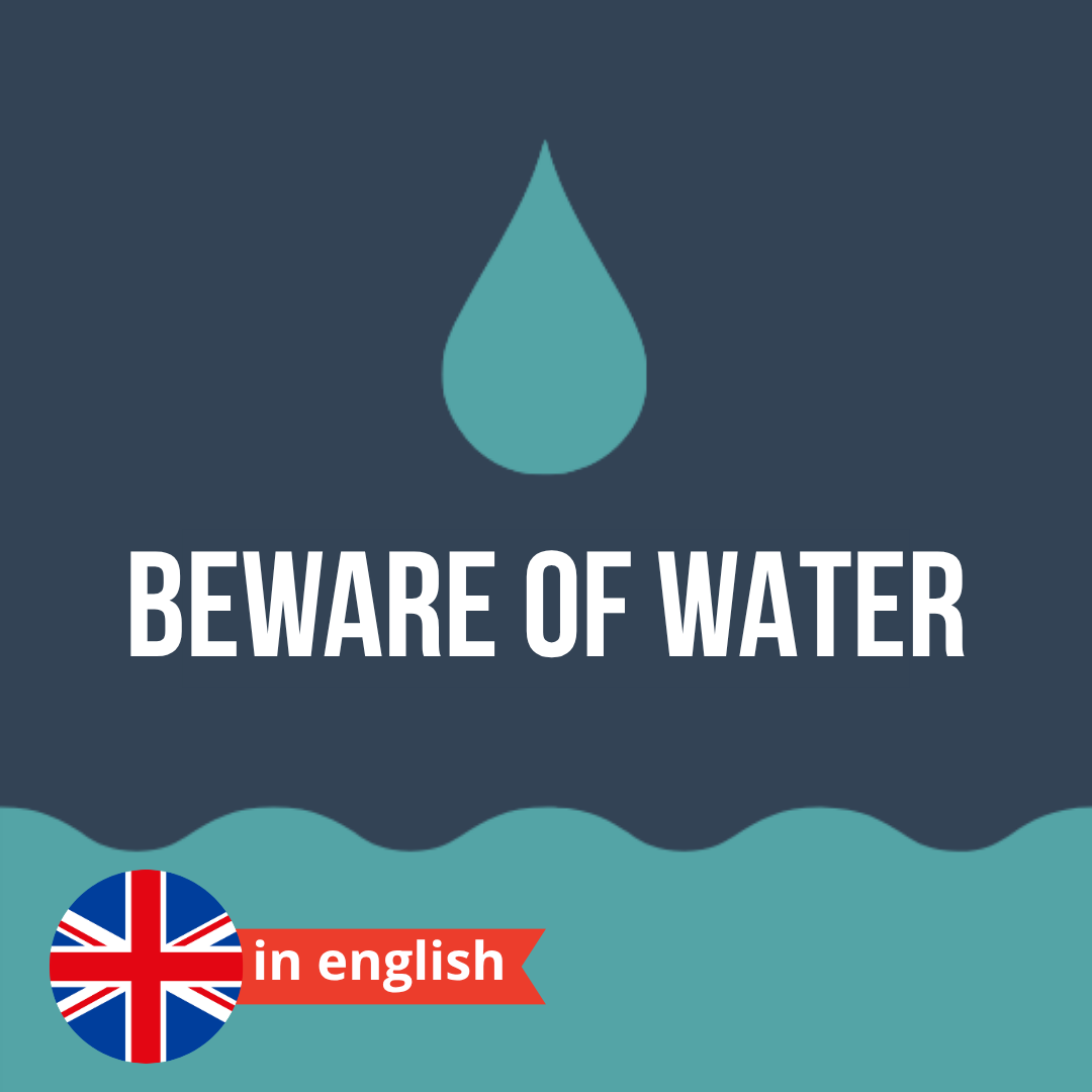 beware of water